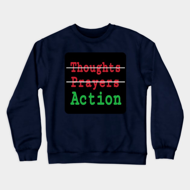 🚫Thoughts - 🚫Prayers - ✔️Action - Back Crewneck Sweatshirt by SubversiveWare